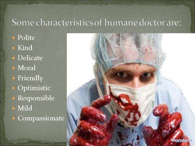 Polite Kind Delicate Moral Friendly Optimistic Responsible Mild Compassionate Some characteristics of humane doctor